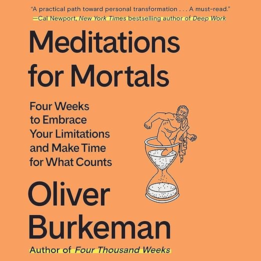 Meditations for Mortals by Oliver Burkeman